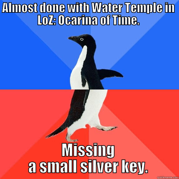 ALMOST DONE WITH WATER TEMPLE IN LOZ: OCARINA OF TIME. MISSING A SMALL SILVER KEY. Socially Awkward Awesome Penguin