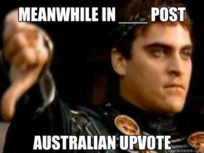 Meanwhile in ___ post Australian Upvote - Meanwhile in ___ post Australian Upvote  Downvoting Roman