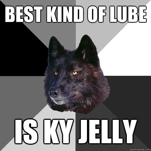 best kind of lube is ky jelly - best kind of lube is ky jelly  Sanity Wolf