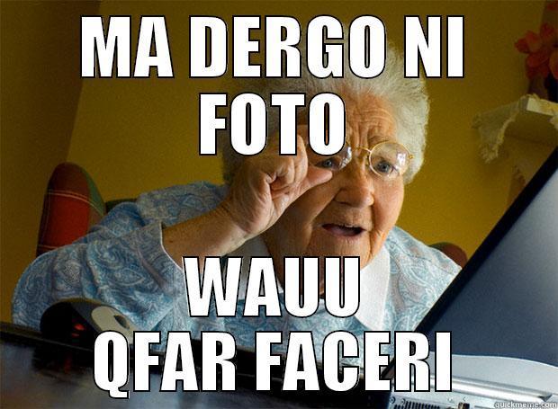 FACERI DHE FACERKA - MA DERGO NI FOTO WAUU QFAR FACERI Grandma finds the Internet