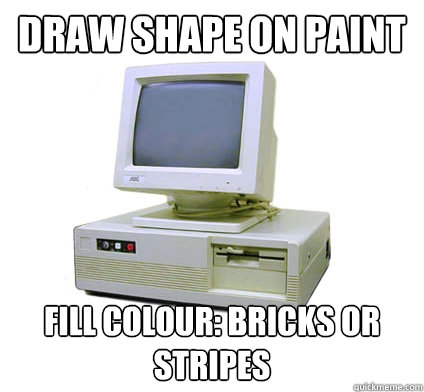 draw shape on paint fill colour: bricks or stripes  Your First Computer