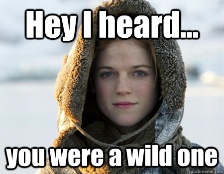 Hey I heard... you were a wild one - Hey I heard... you were a wild one  wildling girl