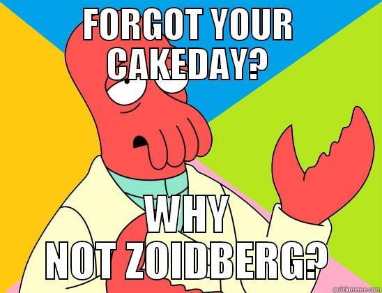 Cakeday Zoidberg - FORGOT YOUR CAKEDAY? WHY NOT ZOIDBERG? Futurama Zoidberg 