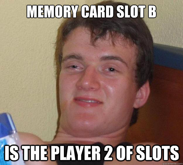 Memory card slot B Is the player 2 of slots - Memory card slot B Is the player 2 of slots  10 Guy