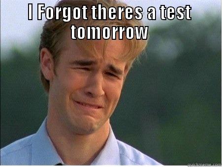 I FORGOT THERES A TEST TOMORROW  1990s Problems