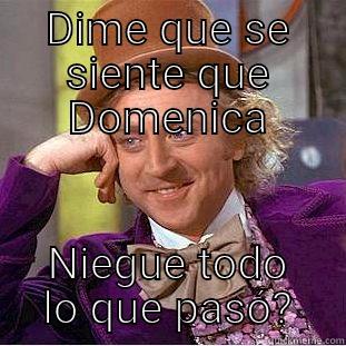 DIME QUE SE SIENTE QUE DOMENICA NIEGUE TODO LO QUE PASÓ? Creepy Wonka