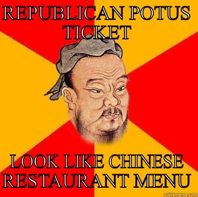 REPUBLICAN POTUS TICKET LOOK LIKE CHINESE RESTAURANT MENU Confucius says