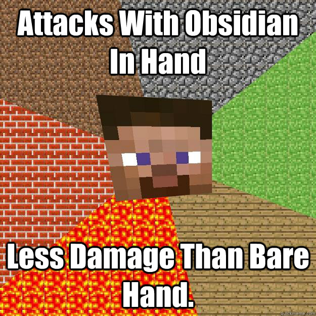 Attacks With Obsidian In Hand Less Damage Than Bare Hand.  Minecraft