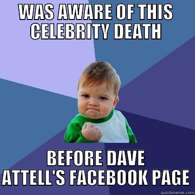 dave attell - WAS AWARE OF THIS CELEBRITY DEATH BEFORE DAVE ATTELL'S FACEBOOK PAGE Success Kid