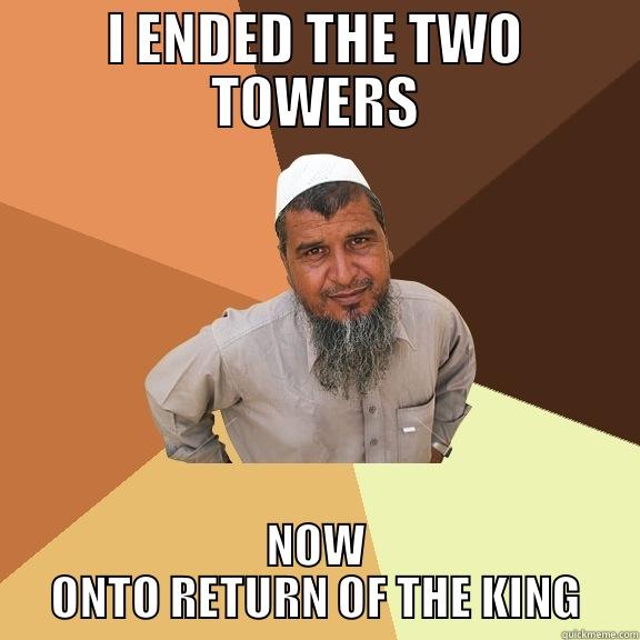 A PART IN 911? - I ENDED THE TWO TOWERS NOW ONTO RETURN OF THE KING Ordinary Muslim Man