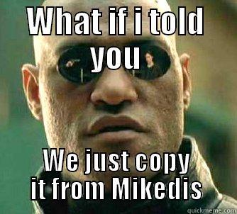 WHAT IF I TOLD YOU WE JUST COPY IT FROM MIKEDIS Matrix Morpheus