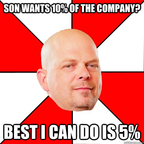 Son wants 10% of the company? Best I can do is 5% - Son wants 10% of the company? Best I can do is 5%  Pawn Star