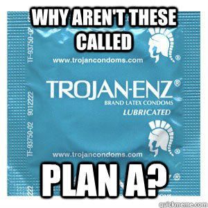 Why aren't these called Plan A?  