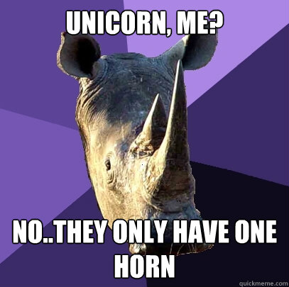 Unicorn, Me? No..they only have one horn - Unicorn, Me? No..they only have one horn  Sexually Oblivious Rhino