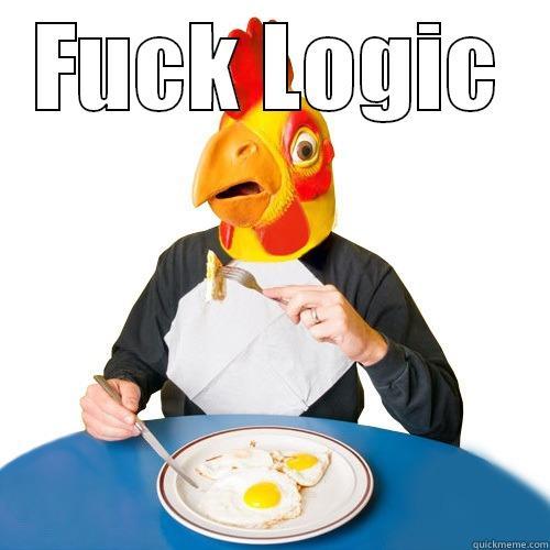 eat chicken - FUCK LOGIC  Misc