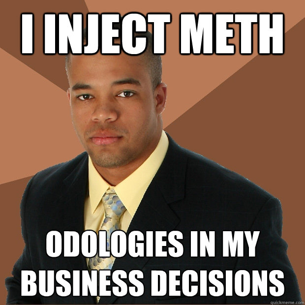 I inject meth odologies in my business decisions  Successful Black Man