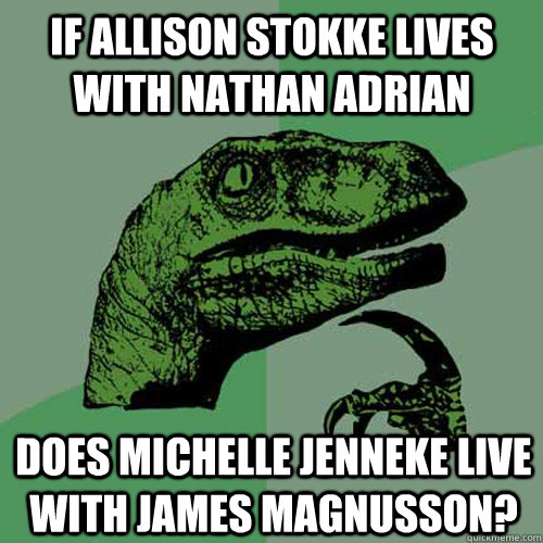 If Allison Stokke lives with Nathan Adrian Does Michelle Jenneke live with James Magnusson?  Philosoraptor