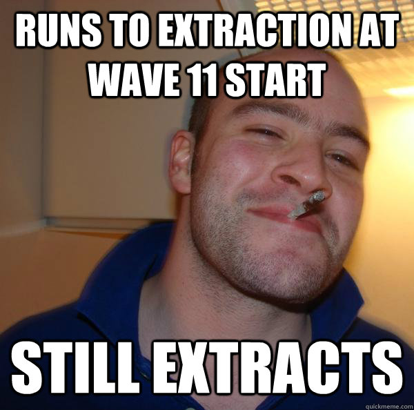 Runs to extraction at wave 11 start Still extracts - Runs to extraction at wave 11 start Still extracts  Misc