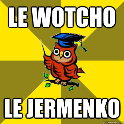 LE WOTCHO LE JERMENKO - LE WOTCHO LE JERMENKO  Observational Owl