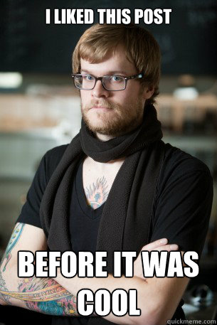 I liked this post before it was cool - I liked this post before it was cool  Hipster Barista