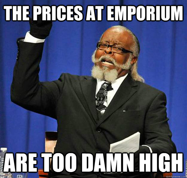 The prices at Emporium are too damn high  Jimmy McMillan