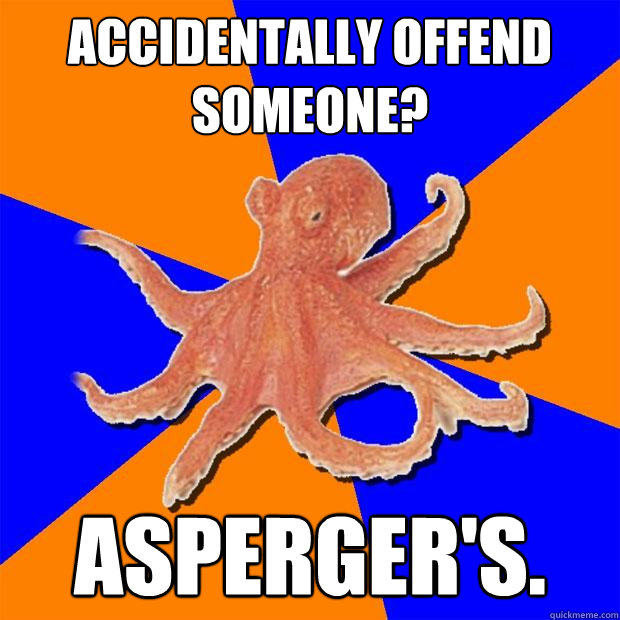 accidentally offend someone? asperger's.  Online Diagnosis Octopus