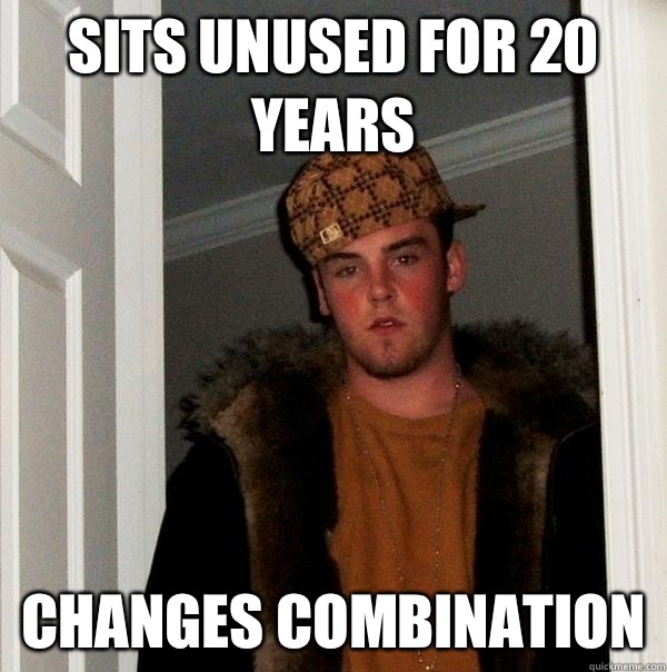 SITS UNUSED FOR 20 YEARS CHANGES COMBINATION  Scumbag Steve