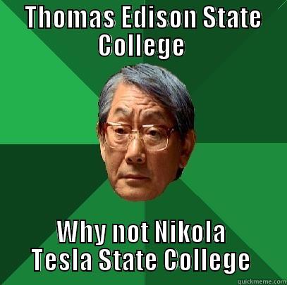  THOMAS EDISON STATE COLLEGE WHY NOT NIKOLA TESLA STATE COLLEGE High Expectations Asian Father