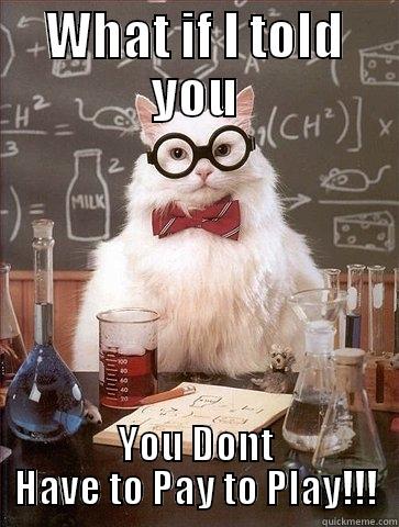 WHAT IF I TOLD YOU YOU DONT HAVE TO PAY TO PLAY!!! Chemistry Cat