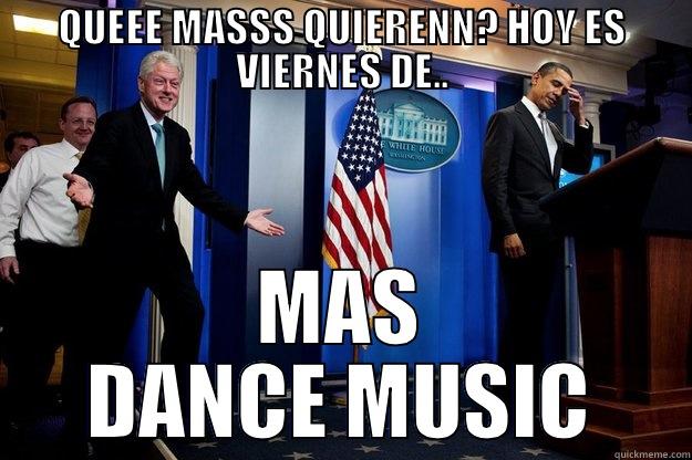 QUEEE MASSS QUIERENN? HOY ES VIERNES DE.. MAS DANCE MUSIC Inappropriate Timing Bill Clinton