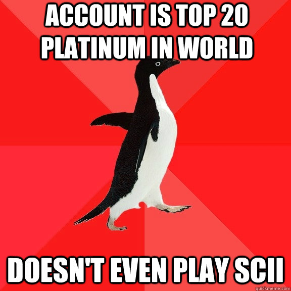 Account is Top 20 Platinum in World Doesn't even play SCII  Socially Awesome Penguin