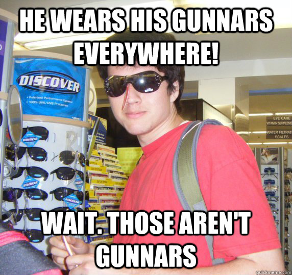 He wears his gunnars everywhere! Wait. those aren't gunnars - He wears his gunnars everywhere! Wait. those aren't gunnars  Good Guy Dyrus