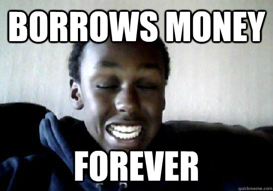 borrows money forever - borrows money forever  abde