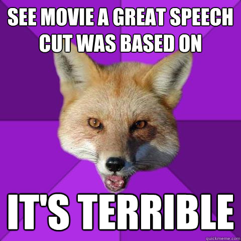 see movie a great speech cut was based on it's terrible  Forensics Fox