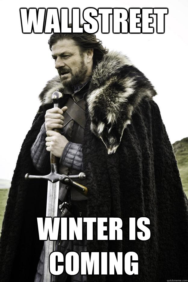 Wallstreet winter is coming  Winter is coming