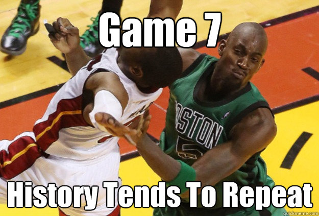 Game 7 History Tends To Repeat - Game 7 History Tends To Repeat  celtics2