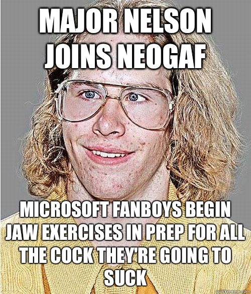 Major Nelson joins neogaf Microsoft fanboys begin jaw exercises in prep for all the cock they're going to suck  NeoGAF Asshole