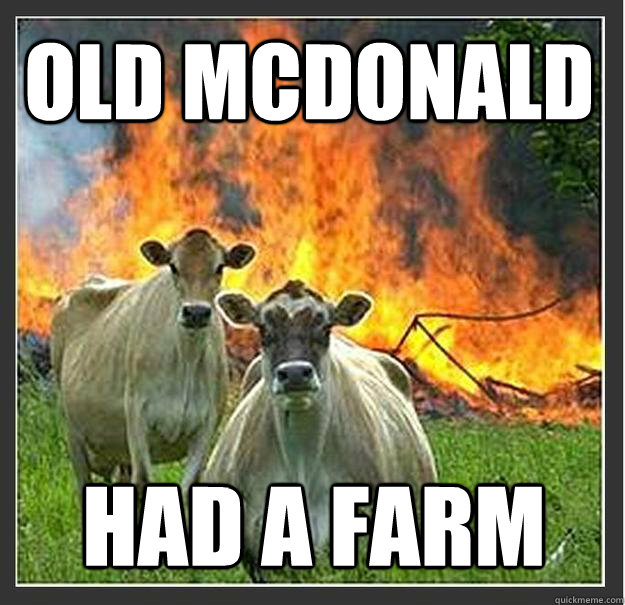 Old McDonald had a farm  Evil cows