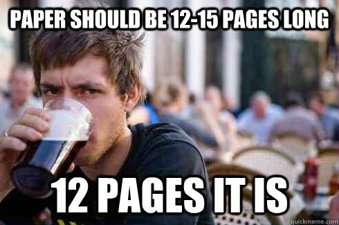 Paper should be 12-15 pages long 12 pages it is  Lazy College Senior