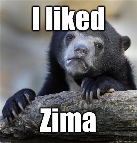 I liked Zima - I liked Zima  Confession Bear