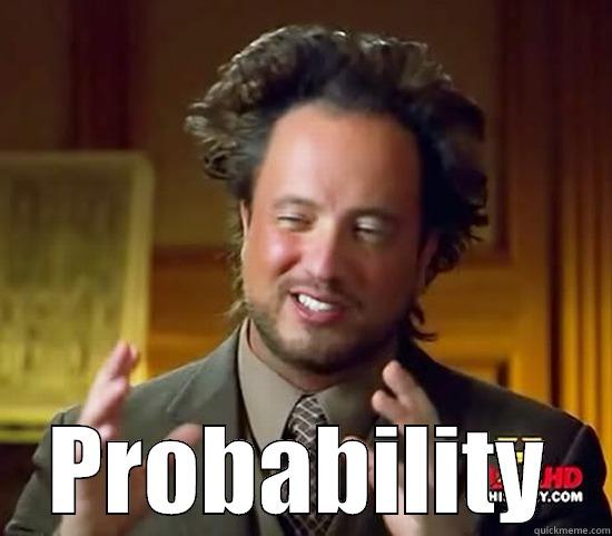  PROBABILITY Ancient Aliens