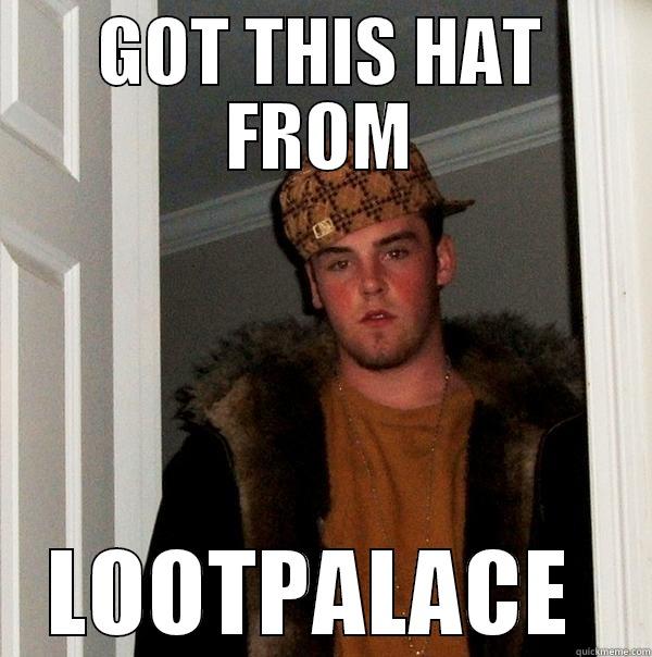 lootpalace lol  - GOT THIS HAT FROM LOOTPALACE  Scumbag Steve