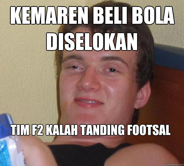 kemaren beli bola
diselokan tim f2 kalah tanding footsal

 - kemaren beli bola
diselokan tim f2 kalah tanding footsal

  10 Guy