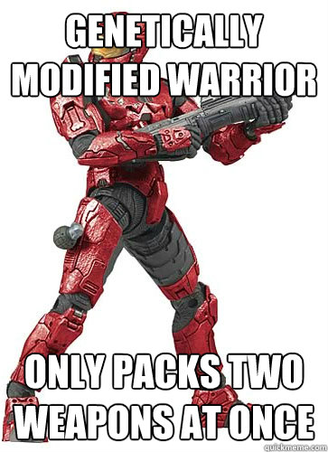 Genetically modified warrior Only packs two weapons at once  Sucky Halo Spartan