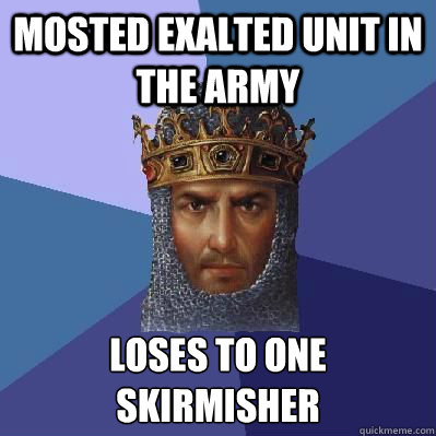 MOSTED EXALTED UNIT IN THE ARMY LOSES TO ONE 
SKIRMISHER  Age of Empires