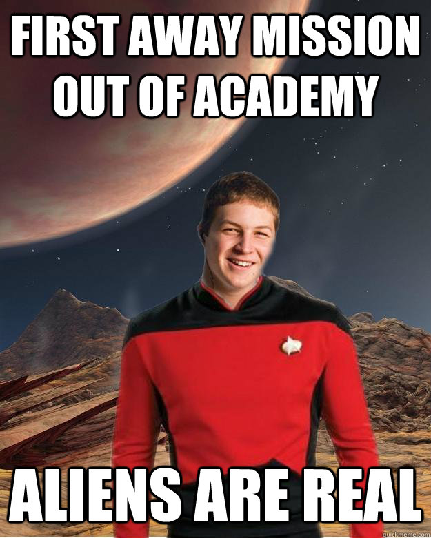 first away mission out of academy aliens are real  Starfleet Academy Freshman