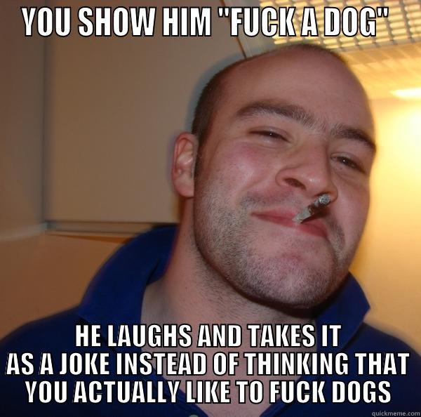 GOOD GUY - YOU SHOW HIM 