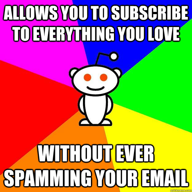 Allows you to subscribe to everything you love without ever spamming your email  Reddit Alien