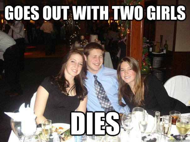 GOES out with two girls dies - GOES out with two girls dies  Misc