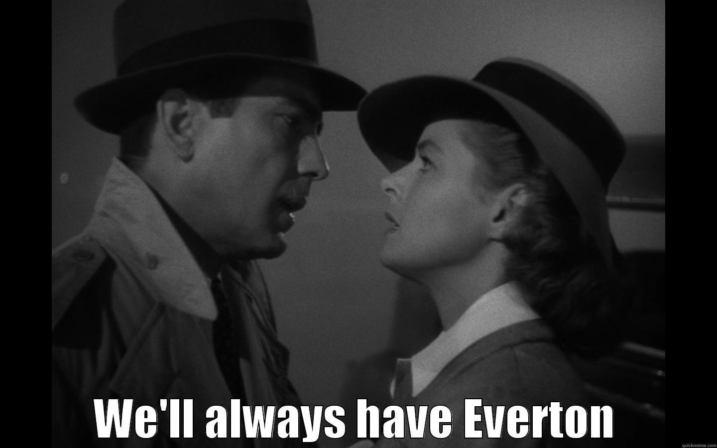 Casablanca Everton -  WE'LL ALWAYS HAVE EVERTON Misc